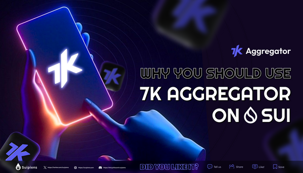 Why You Should Try 7K Aggregator on Sui?