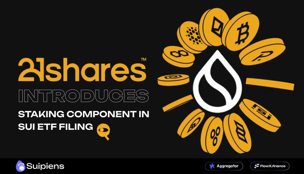 21Shares Introduces Staking Component in SUI ETF Filing